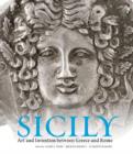 Image for Sicily  : art and invention between Greece and Rome