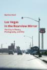 Image for Las Vegas in the rearview mirror  : the city in theory, photography, and film