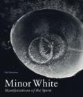 Image for Minor White - Manifestations of the Spirit