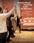 Image for Activity-based teaching in the art museum  : movement, embodiment, emotion