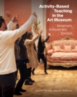 Image for Activity-Based Teaching in the Art Museum: Movement, Embodiment, Emotion