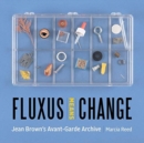 Image for Fluxus Means Change - Jean Brown&#39;s Avant-Garde Archive