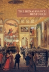 Image for The Renaissance Restored: Paintings Conservation and the Birth of Modern Art History in Nineteenth-Century Europe