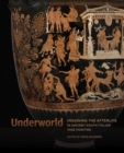 Image for Underworld  : imagining the afterlife in ancient south Italian vase painting