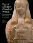 Image for Egypt and the classical world  : cross-cultural encounters in antiquity