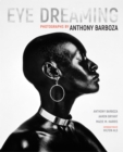 Image for Eye dreaming: photographs by Anthony Barboza