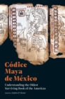Image for Códice Maya De México: Understanding the Oldest Surviving Book of the Americas