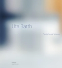 Image for Uta Barth : Peripheral Vision