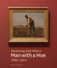 Image for Reckoning With Millet&#39;s &quot;Man With a Hoe,&quot; 1863-1900