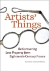 Image for Artists&#39; Things : Rediscovering Lost Property from Eighteenth-Century France