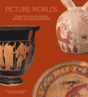 Image for Picture Worlds: Storytelling on Greek, Maya, and Moche Pottery