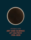 Image for Crossing Over : Art and Science at Caltech, 1920-2020