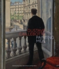 Image for Gustave Caillebotte : Painting Men
