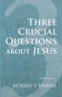 Image for Three Crucial Questions about Jesus