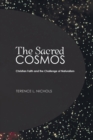 Image for The Sacred Cosmos : Christian Faith and the Challenge of Naturalism