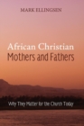 Image for African Christian Mothers and Fathers