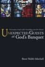 Image for Unexpected Guests at God&#39;s Banquet : Welcoming People with Disabilities Into the Church