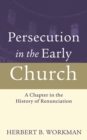 Image for Persecution in the Early Church : A Chapter in the History of Renunciation