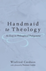 Image for Handmaid to Theology : An Essay in Philosophical Prolegomena