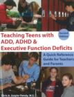 Image for Teaching teens with ADD, ADHD &amp; executive function deficits  : a quick reference guide for teachers &amp; parents