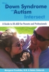 Image for When Down Syndrome & Autism Intersect : A Guide to DS-ASD for Parents & Professionals