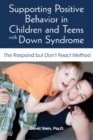 Image for Supporting positive behavior in children and teens with Down syndrome  : the respond but don&#39;t react method