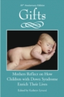 Image for Gifts (10th Anniversary Edition) : Mothers Reflect on How Children with Down Syndrome Enrich Their Lives