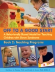Image for Off to a Good Start : A Behaviorally Based Model for Teaching Children with Down Syndrome -- Book 2: Teaching Programs