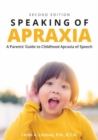 Image for Speaking of apraxia  : a parents&#39; guide to childhood apraxia of speech
