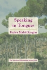 Image for Speaking in Tongues : Transactions, American Philosophical Society (Vol. 106, Part 4)