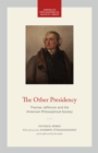 Image for The Other Presidency : Thomas Jefferson and the American Philosophical Society