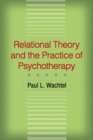 Image for Relational theory and the practice of psychotherapy