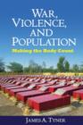 Image for War, violence, and population  : making the body count