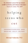 Image for Helping teens who cut: understanding and ending self-injury