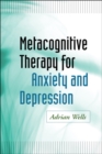 Image for Metacognitive therapy for anxiety and depression