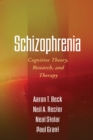 Image for Schizophrenia: cognitive theory, research, and therapy