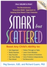 Image for Smart but scattered: the revolutionary &quot;executive skills&quot; approach to helping kids reach their potential