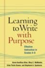 Image for Learning to write with purpose  : effective instruction in grades 4-8