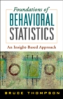 Image for Foundations of behavioral statistics: an insight-based approach