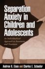 Image for Separation anxiety in children and adolescents: an individualized approach to assessment and treatment