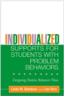 Image for Individualized supports for students with problem behaviors: designing positive behavior plans
