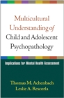 Image for Multicultural understanding of child and adolescent psychopathology: implications for mental health assessment