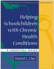 Image for Helping schoolchildren with chronic health conditions: a practical guide