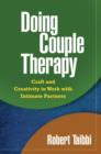 Image for Doing couples therapy  : craft and creativity in work with intimate partner