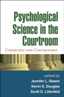 Image for Psychological science in the courtroom: consensus and controversy