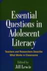 Image for Essential questions in adolescent literacy  : teachers and researchers describe what works in classrooms