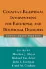 Image for Cognitive-behavioral interventions for emotional and behavioral disorders: school-based practice