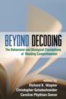 Image for Beyond decoding  : the behavioral and biological foundations of reading comprehension