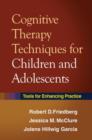 Image for Cognitive Therapy Techniques for Children and Adolescents