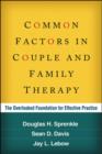 Image for Common factors in couple and family therapy  : the overlooked foundation for effective practice